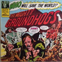 MIGHTY GROUNDHOGS - WHO WILL SAVE THE WORLD? (LP)