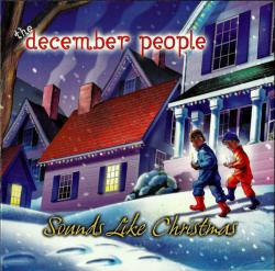 DECEMBER PEOPLE - SOUNDS LIKE CHRISTMAS