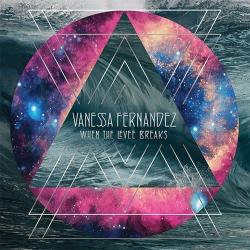 FERNANDEZ,VANESSA - WHEN THE LEVEE BREAKS (3LP)