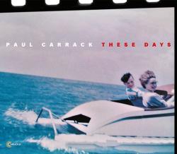 CARRACK,PAUL - THESE DAYS