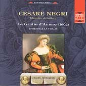 NEGRI,CESARE - LE GRATIE D'AMORE/Ensemble La Follia