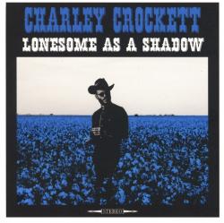 CROCKETT,CHARLEY - LONESOME AS SHADOW