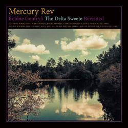 MERCURY REV - Bobbie Gentry's The DELTA SWEETE Revisited (US)