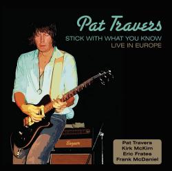 TRAVERS,PAT - STICK WITH WHAT YOU KNOW LIVE IN EUROPE