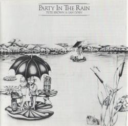 BROWN,PETE - PARTY IN THE RAIN (UK)