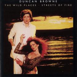 BROWNE,DUNCAN - WILD PLACES \STREETS OF FIRE