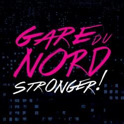 GARE DU NORD - STRONGER!