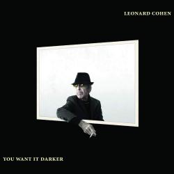 COHEN,LEONARD - YOU WANT IT DARKER