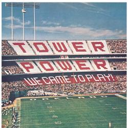 TOWER OF POWER - WE CAME TO PLAY!