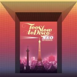 TOO SLOW TO DISCO NEO - EN FRANCE