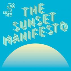 TOO SLOW TO DISCO NEO - SUNSET MANIFESTO