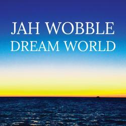 WOBBLE,JAH - DREAM WORLD