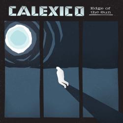 CALEXICO - EDGE OF THE SUN