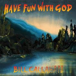 CALLAHAN,BILL - HAVE FUN WITH GOD