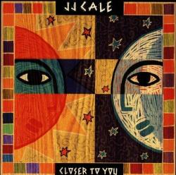 CALE,J.J. - CLOSER TO YOU