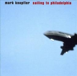 KNOPFLER,MARK - SAILING TO PHILADELPHIA