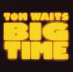 WAITS,TOM - BIG TIME