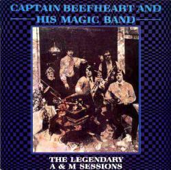 CAPTAIN BEEFHEART - LEGENDARY A&M SESSIONS