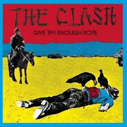 CLASH - GIVE 'EM ENOUGH ROPE