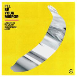 I'LL BE YOUR MIRROR - Tribute to The VELVET UNDERGROUND & NICO (LP)