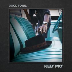 KEB' MO' - GOOD TO BE... (US)