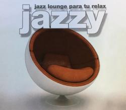 JAZZY - JAZZ LOUNGE PARA TU RELAX VARIOUS (SALE)
