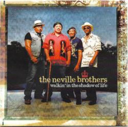 NEVILLE BROTHERS - WALKIN' IN THE SHADOW OF LIFE