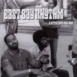 EAST BAY RHYTHM - LITTLE LOVE WILL HELP