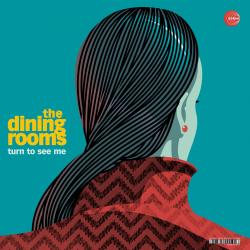 DINING ROOMS - TURN TO SEE ME (LP)