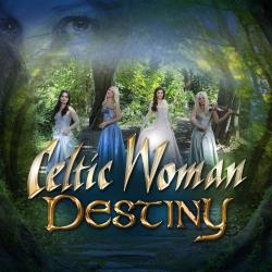 CELTIC WOMAN - DESTINY