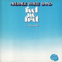 AVERAGE WHITE BAND - FEEL NO FRET... AND MORE