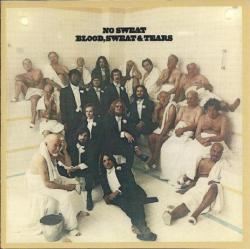 BLOOD, SWEAT & TEARS - NO SWEAT
