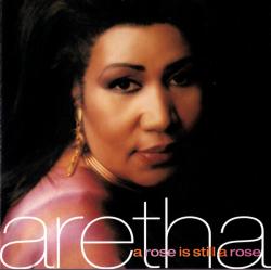 FRANKLIN,ARETHA - ROSE IS STILL A ROSE