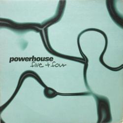 POWERHOUSE - FIVE + FOUR