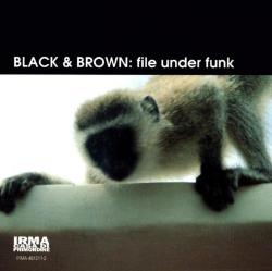 BLACK & BROWN - FILE UNDER FUNK