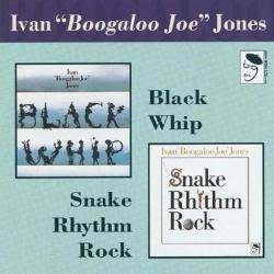 JONES,IVAN "BOOGALOO JOE" - Snake Rhythm Rock /Black Whip