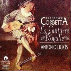 CORBETTA - LA GUITARRE ROYALLE/Antonio Ligos