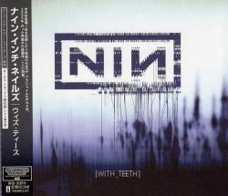 NINE INCH NAILS - WITH TEETH (JAP)