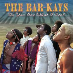 BAR-KAYS - DO YOU SEE WHAT I SEE?