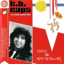 K.B.CAPS - CATCH ME NOW I'AM FALLING