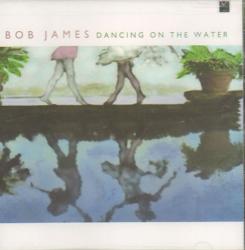 JAMES,BOB - DANCING ON THE WATER (US)