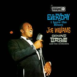 WILLIAMS,JOE / BASIE,COUNT - EVERY DAY I HAVE THE BLUES