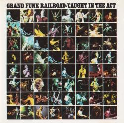 GRAND FUNK - CAUGHT  IN THE ACT (US)