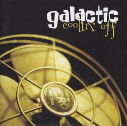 GALACTIC - COOLIN' OFF (SALE)