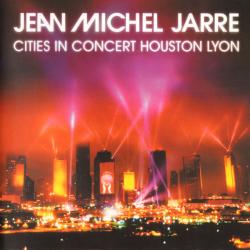 JARRE,JEAN MICHEL - CITIES IN CONCERT HOUSTON LYON