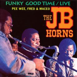 J.B. HORNS - FUNKY GOOD TIME / LIVE