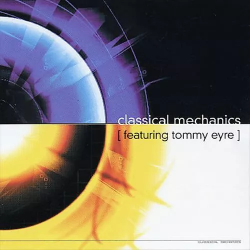 CLASSICAL MECHANICS (ft.TOMMY EYRE) - CLASSICAL MECHANICS