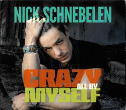 SCHNEBELEN,NICK - CRAZY ALL BY MYSELF (SALE)