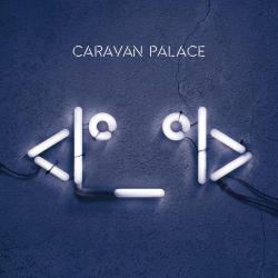 CARAVAN PALACE - ROBOT FACE