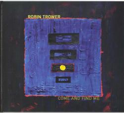 TROWER,ROBIN - COME AND FIND ME